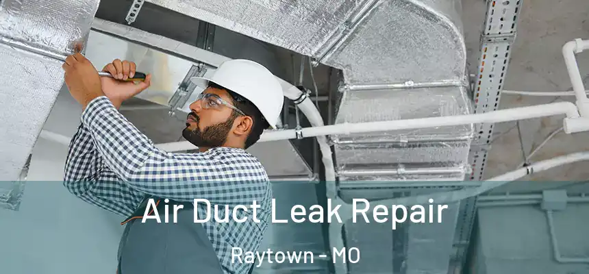  Air Duct Leak Repair Raytown - MO