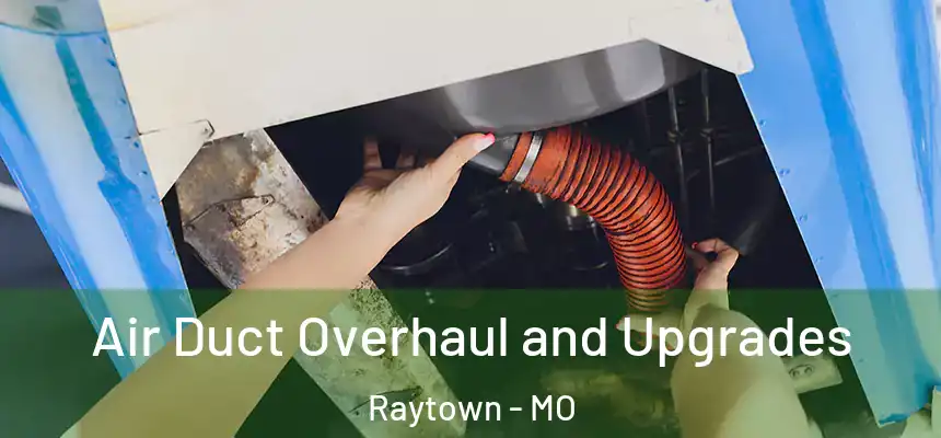  Air Duct Overhaul and Upgrades Raytown - MO