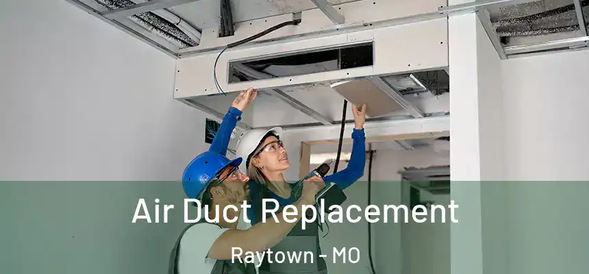  Air Duct Replacement Raytown - MO