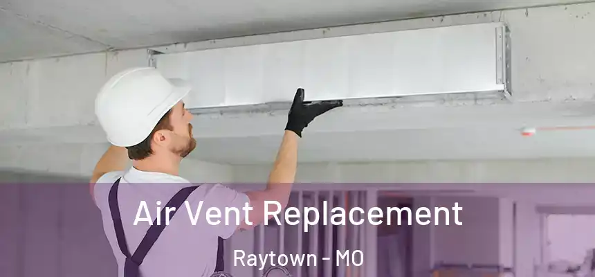  Air Vent Replacement Raytown - MO