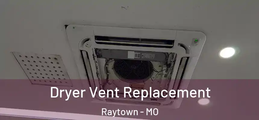  Dryer Vent Replacement Raytown - MO