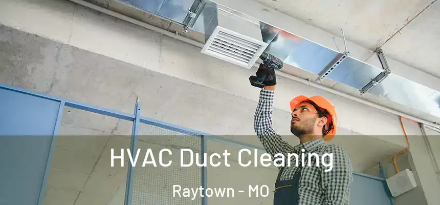 HVAC Duct Cleaning Raytown - MO