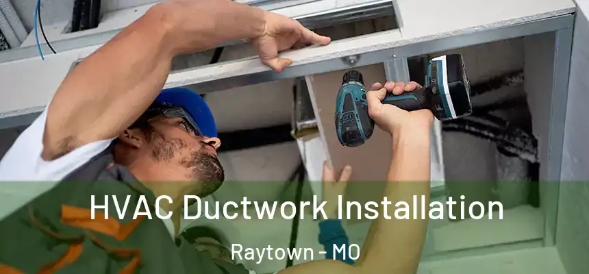  HVAC Ductwork Installation Raytown - MO