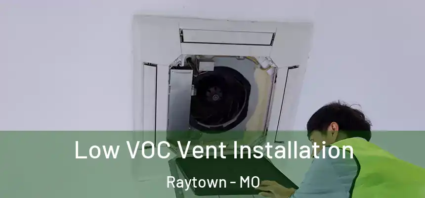  Low VOC Vent Installation Raytown - MO