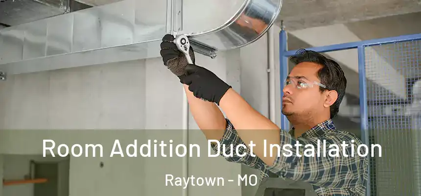  Room Addition Duct Installation Raytown - MO